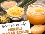 Diy Neroli Sugar Scrub Recipe