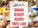 Easy Banana Dessert Recipes