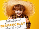 Fall Dramatic Play Ideas for Children