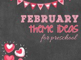 February Theme Ideas for Preschool