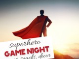 Host the Ultimate Superhero Game Night