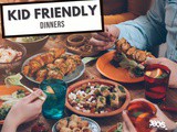 Kid-Friendly Dinners for Busy Families