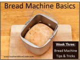 Kitchen Tips:  Bread Machine Tricks