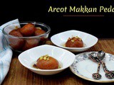 Arcot Makkan Peda | How to make Makkan Peda