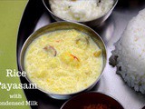 Rice Payasam | Kheer with Condensed Milk