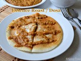 Essence Dosa / Essence Roast ~ My Hometown Special