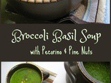 Broccoli Basil Soup with Pecorino and Pine Nuts