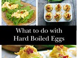 What to do with Hard Boiled Eggs