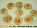 Bottle Gourd Mithai Without Khoya And Condensed Milk