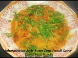 Maharashtrian Style Sweet Corn Patodi Gravy or Makyachya Kansache Patavadi Rassa
