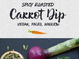 Spicy Roasted Carrot “Hummus”: Veggie Dip Recipe