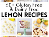 50+ Gluten Free Dairy Free Lemon Recipes