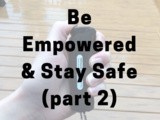 Be Empowered & Stay Safe, Part 2