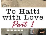Our First Mission Trip: To Haiti with Love, Part 1