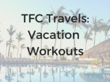 Tfc Travels: Vacation Workouts