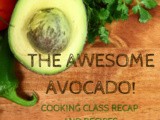 The Awesome Avocado! Avocado Class and Recipes