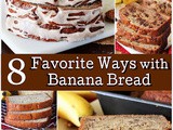 8 Favorite Ways with Banana Bread