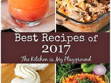 Top 12 Best Recipes of 2017 from The Kitchen is My Playground