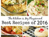 Top 16 Best Recipes of 2016 on The Kitchen is My Playground