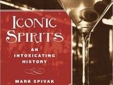 Book review:  iconic spirits:  an intoxicating history by mark spivak & kindle fire hd & book giveaways