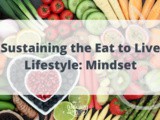 Sustaining the Eat to Live Lifestyle: Mindset