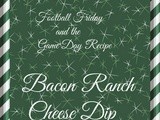 Football Friday: Bacon Ranch Cheese Dip