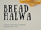 Bread halwa recipe