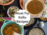 Best Kollu Recipes | Easy Horsegram Recipes for Winter