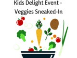Kid’s Delight Event Announcement | Veggies Sneaked-In