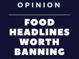 Opinion: Food Headlines Worth Banning