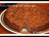 Rustic Apple Ginger & Cashew cake - a comeback, a celebration and catching up