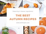 The Best Autumn Recipes Featuring In Season Ingredients
