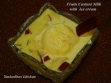 A birthday special treat for my dear friend shobana vijay - fruits custard milk with vanilla ice cream