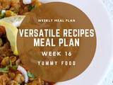 Week 16 – Versatile Recipes Meal Plan