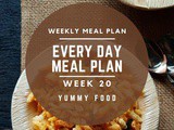 Week 20 – Every Day Meal Plan
