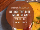 Week 22 – Relish The Bite Meal Plan