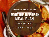 Week 24 – Routine Refresh Meal Plan
