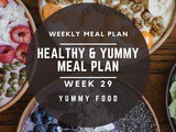 Week 29 – Healthy & Yummy Meal Plan