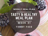 Week 31 – Tasty & Healthy Meal Plan