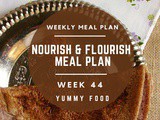 Week 44 – Nourish & Flourish Meal Plan