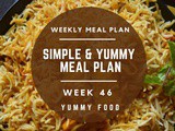 Week 46 – Simple and Yummy Meal Plan