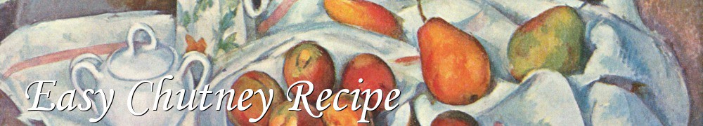 Very Good Recipes - Easy Chutney Recipe