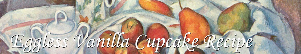 Very Good Recipes - Eggless Vanilla Cupcake Recipe