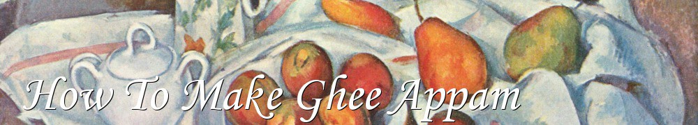 Very Good Recipes - How To Make Ghee Appam