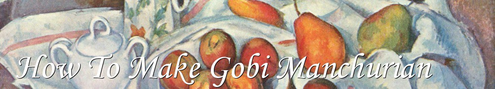 Very Good Recipes - How To Make Gobi Manchurian