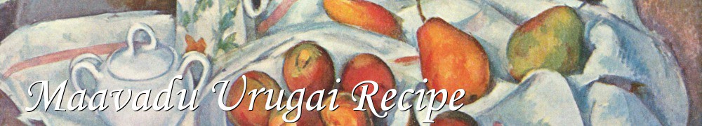 Very Good Recipes - Maavadu Urugai Recipe