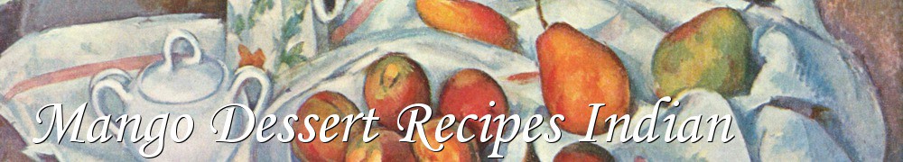 Very Good Recipes - Mango Dessert Recipes Indian